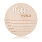 Wooden Baby Photo Props, Birth Announcement Sign, Wooden Growth Milestone Signs, Flat Round with Word Hello World, Pale Goldenrod, 148x4.5mm