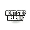 Don't Stop Believin Alloy Badges JEWB-M041-02F-1